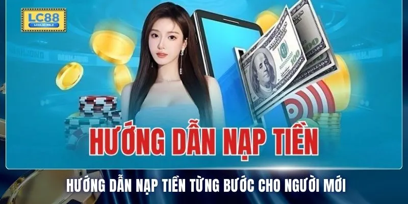 Hướng dẫn nạp tiền từng bước cho người mới